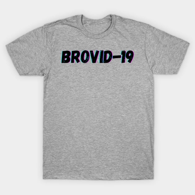 Brovid-19 T-Shirt by blueduckstuff